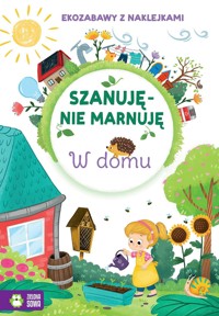 Szanuję, nie marnuję. W domu - zbiorowa praca - książka