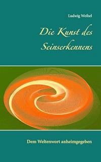 Die Kunst des Seinserkennens - Ludwig Weibel - ebook
