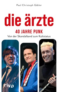 Die Ärzte – 40 Jahre Punk - Paul Christoph Gäbler - ebook