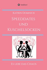 Speeddates und Kuschelsocken - Katrin Domnick - ebook