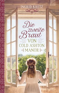 Die zweite Braut von Cold Ashton Manor - Ingrid Kretz - ebook