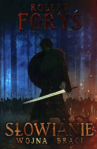 Słowianie Wojna Braci - Robert Foryś - ebook + książka