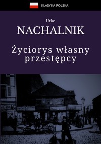 Życiorys własny przestępcy - Urke Nachalnik - ebook + książka