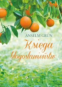 Księga błogosławieństw - Grun Anselm - książka