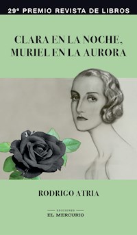 Clara en la noche, Muriel en la aurora - Rodrigo Atria - ebook