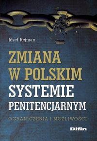 Zmiana w polskim systemie penitencjarnym - Rejman Józef - książka