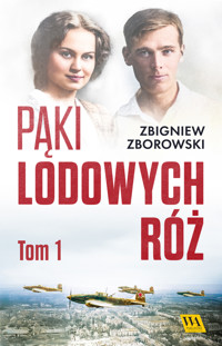 Pąki lodowych róż. Tom pierwszy - Zbigniew Zborowski - ebook + audiobook