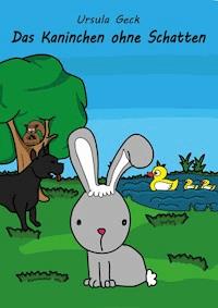 Das Kaninchen ohne Schatten - Ursula Geck - ebook