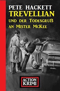 Trevellian und der Todesgruß an Mister McKee: Action Krimi - Pete Hackett - ebook