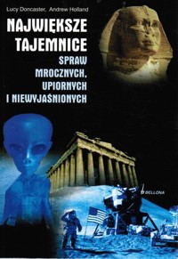 Największe tajemnice spraw mrocznych, upiornych i niewyjaśnionych - Lucy Doncaster, Andrew Holland - ebook