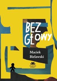 Bez głowy - Maciek Bielawski - ebook + audiobook + książka