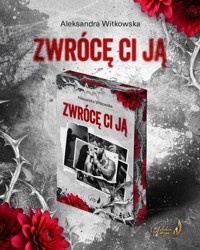 Zwrócę ci ją (ilustrowane brzegi) - Aleksandra Witkowska - książka