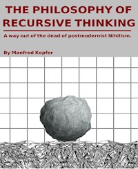 The Philosophy of Recursive Thinking - Manfred Kopfer - ebook