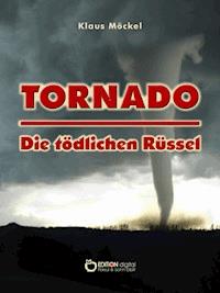 Tornado - Die tödlichen Rüssel - Klaus Möckel - ebook