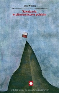 Szwajcaria w piśmiennictwie polskim - Wolski Jan - książka