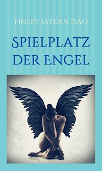 Spielplatz der Engel - Finley Jayden Dao - ebook