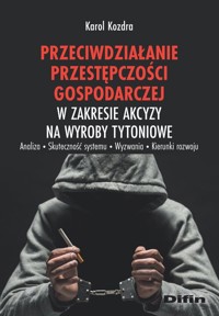 Przeciwdziałanie przestępczości gospodarczej w zakresie akcyzy na wyroby tytoniowe - Kozdra Karol - książka