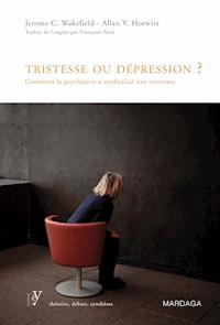 Tristesse ou dépression ? - Jérôme C. Wakefield - ebook