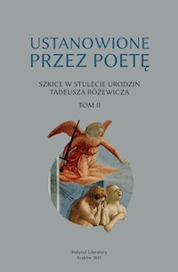 Ustanowione przez poetę Szkice w stulecie urodzin Tadeusza Różewicza. Tom 2 -  - książka