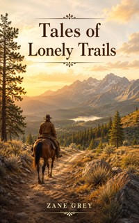 Tales of Lonely Trails - Zane Grey - ebook