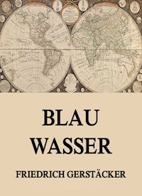 Blau Wasser - Friedrich Gerstäcker - ebook