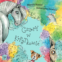 Czary w Kopytkowie - Marcin Kozioł, Katarzyna Dowbor - audiobook