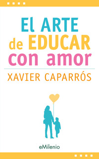 El arte de educar con amor (epub) - Xavier Caparrós Obiols - ebook