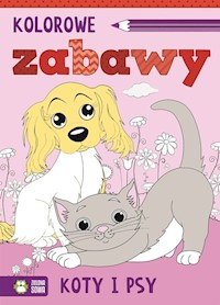 Kolorowe zabawy Koty i psy -  - książka