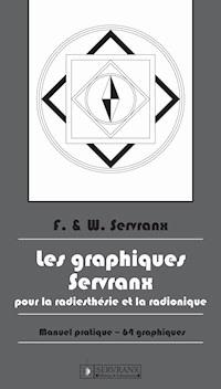Les Graphiques Servranx pour la Radiesthésie et la Radionique - F. Servranx - ebook