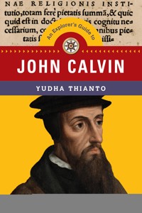 An Explorer's Guide to John Calvin - Yudha Thianto - ebook