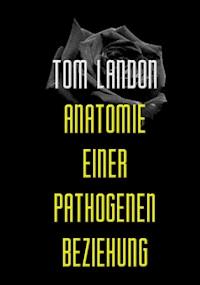 Anatomie einer pathogenen Beziehung - Tom Landon - ebook