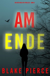 Ganz am Ende (Ein Faith Bold FBI-Thriller – Band 5) - Blake Pierce - ebook
