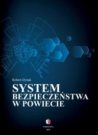SYSTEM BEZPIECZEŃSTWA W POWIECIE - Robert Dynak - ebook