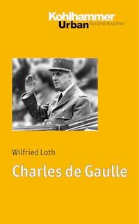 Charles de Gaulle - Wilfried Loth - ebook