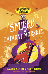 Śmierć w latarni morskiej. Montgomery Bonbon. Tom 2 - Alasdair Beckett-King - książka