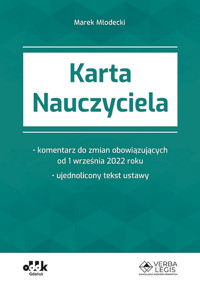 Karta Nauczyciela - komentarz do zmian obowiązujących od 1 września 2022 roku - ujednolicony tekst u - Młodecki Marek - książka