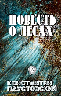Повесть о лесах - Константин Паустовский - ebook