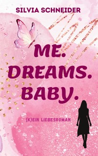 Me. Dreams. Baby. - Silvia Schneider - ebook