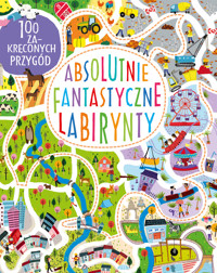 Absolutnie fantastyczne labirynty - Becky Wilson - książka