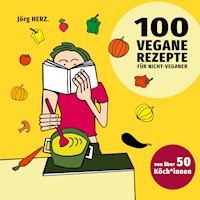 100 vegane Rezepte für Nicht-Veganer -  - ebook