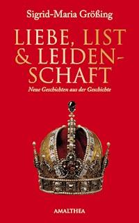 Liebe, List und Leidenschaft - Sigrid-Maria Größing - ebook