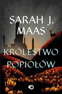 Szklany tron Tom 7 Królestwo popiołów - Sarah J. Maas - książka