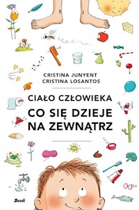Ciało człowieka Co się dzieje na zewnątrz - Junyent Cristina - książka