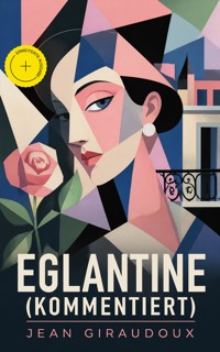 Eglantine (Kommentiert) - Jean Giraudoux - ebook