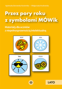 Przez pory roku z symbolami MÓWik. Lato. Materiały dla uczniów z niepełnosprawnością intelektualną - Agnieszka Borowska-Kociemba, Małgorzata Krukowska - książka
