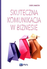 Skuteczna komunikacja w biznesie - Cheryl Hamilton - książka