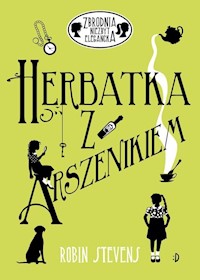 Herbatka z arszenikiem - Robin Stevens - książka