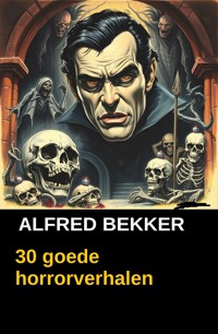 30 goede horrorverhalen - Alfred Bekker - ebook