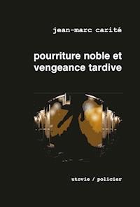 Pourriture noble et vengeance tardive - Jean-Marc Carité - ebook