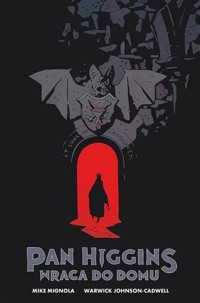 Pan Higgins wraca do domu - Mike Mignola, Warwick Johnson-Cadwell - książka